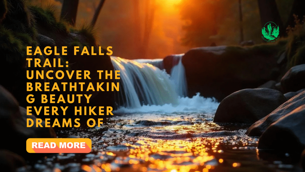 Eagle Falls Trail: Uncover the Breathtaking Beauty Every Hiker Dreams Of