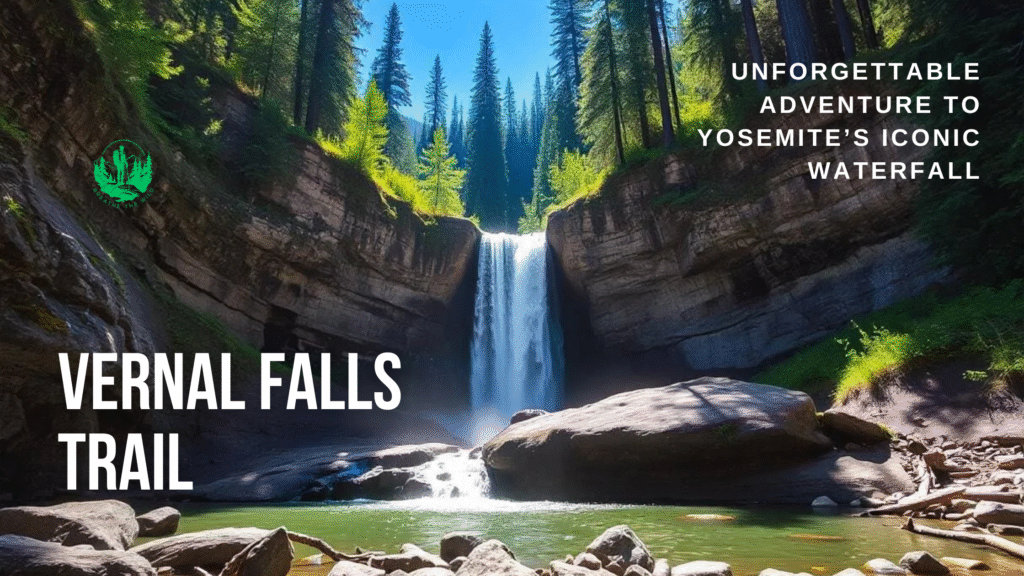 Vernal Falls Trail: Unforgettable Adventure to Yosemite’s Iconic Waterfall