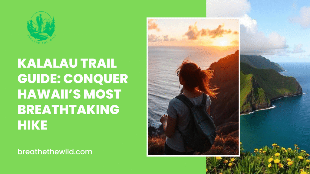 Kalalau Trail Guide: Conquer Hawaii’s Most Breathtaking Hike